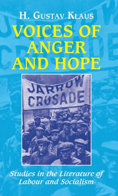Voices of Anger and Hope : Studies in the Literature of Labour and Socialism, Hardback Book