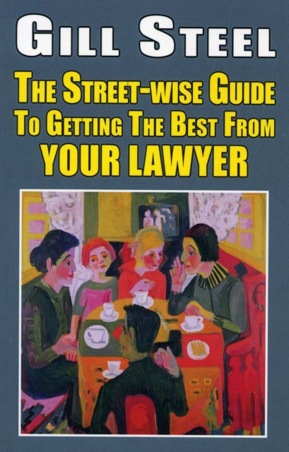 The Street-Wise Guide to Getting the Best from Your Lawyer, Paperback / softback Book