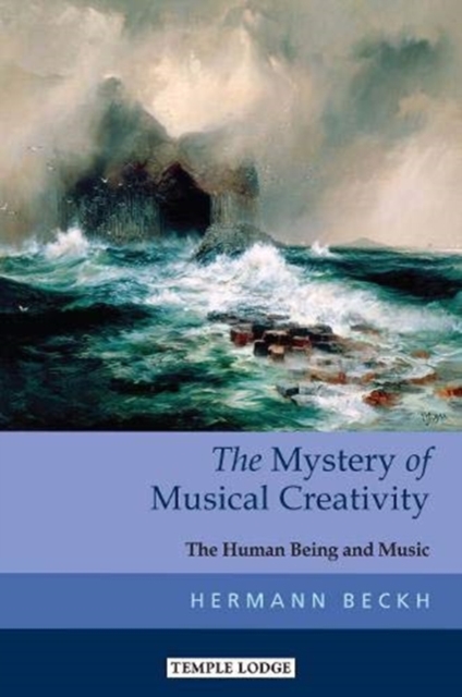 The Mystery of Musical Creativity : The Human Being and Music, Paperback / softback Book