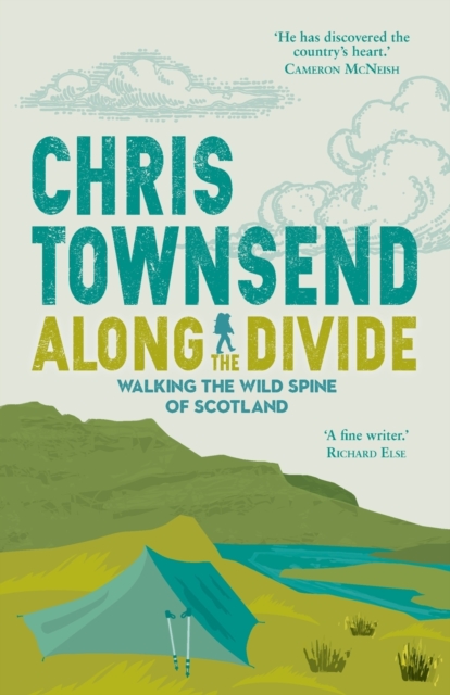 Along the Divide : Walking the Wild Spine of Scotland, Paperback / softback Book