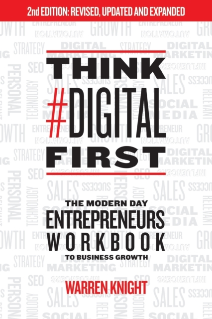 Think #Digital First : The Modern Day Entrepreneurs Workbook to Business Growth, Paperback / softback Book