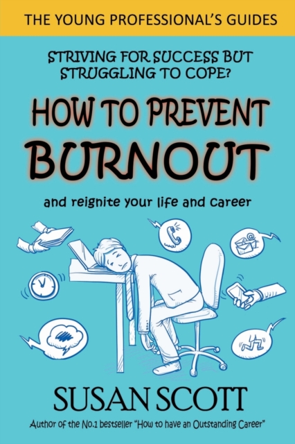 How to Prevent Burnout : and reignite your life and career, Paperback / softback Book