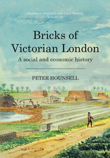 Bricks of Victorian London : A social and economic history, Paperback / softback Book