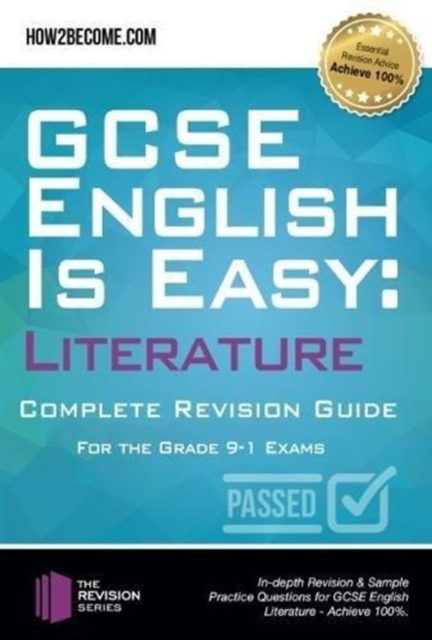 GCSE English is Easy: Literature - Complete revision guide for the grade 9-1 system : In-depth Revision & Sample Practice Questions for GCSE English Literature - Achieve 100%., Paperback / softback Book