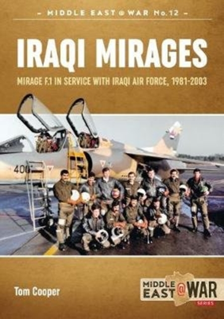 Iraqi Mirages : Dassault Mirage Family in Service with Iraqi Air Force, 1981-1988, Paperback / softback Book
