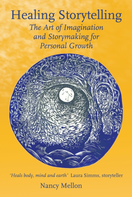 Healing Storytelling : The Art of Imagination and Storymaking for Personal Growth, Paperback / softback Book