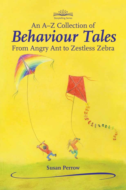 An A-Z Collection of Behaviour Tales : From Angry Ant to Zestless Zebra, EPUB eBook