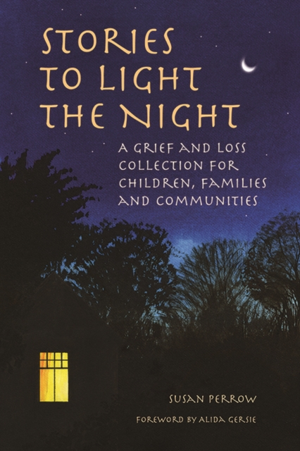 Stories to Light the Night : A Grief and Loss Collection for Children, Families and Communities, Paperback / softback Book