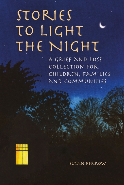 Stories to Light the Night : A Grief and Loss Collection for Children, Families and Communities, EPUB eBook