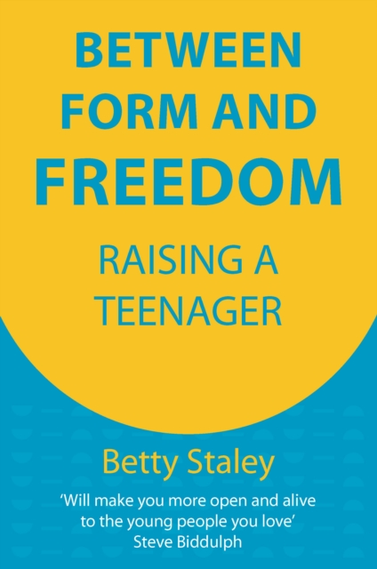 Between Form and Freedom : Raising a Teenager, Paperback / softback Book
