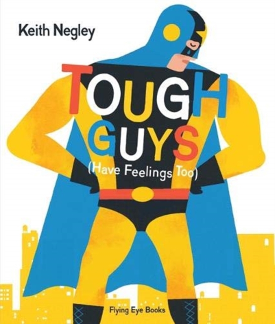 Tough Guys (Have Feelings Too), Paperback / softback Book
