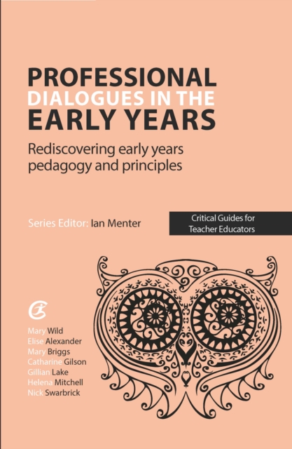 Professional Dialogues in the Early Years : Rediscovering early years pedagogy and principles, EPUB eBook
