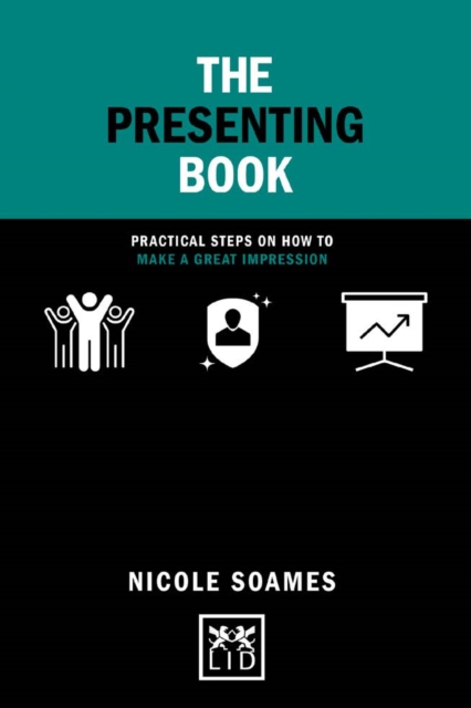 The Presenting Book : Practical steps on how to make a great impression, Hardback Book