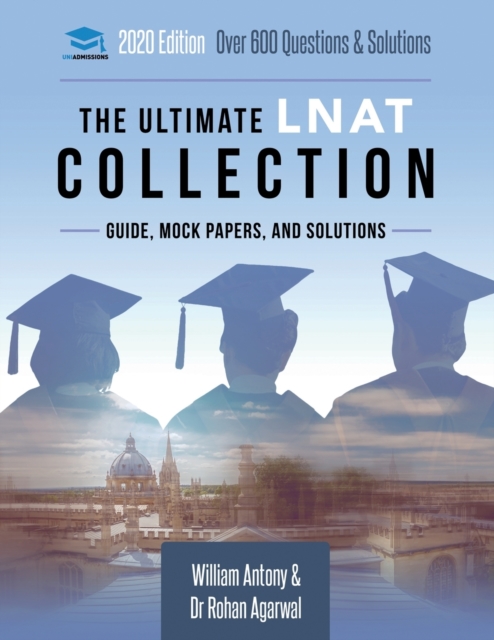 The Ultimate LNAT Collection : 3 Books In One, 600 Practice Questions & Solutions, Includes 4 Mock Papers, Detailed Essay Plans, 2019 Edition, Law National Aptitude Test, UniAdmissions, Paperback / softback Book