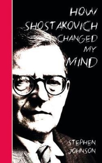 How Shostakovich Changed My Mind, Paperback / softback Book