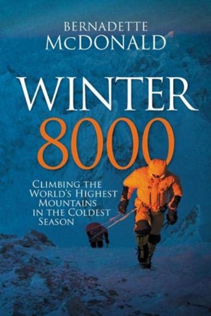 Winter 8000 : Climbing the world's highest mountains in the coldest season, Hardback Book