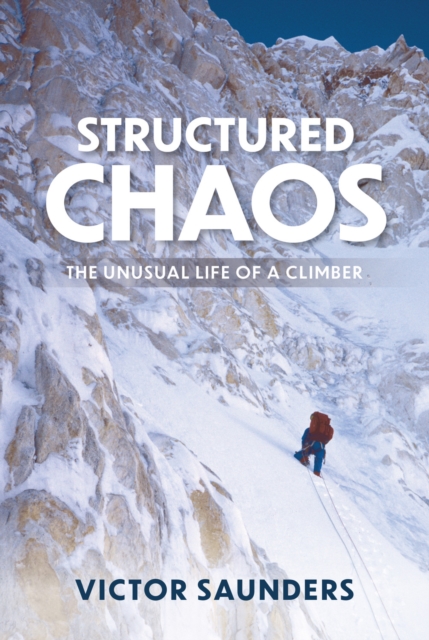 Structured Chaos : The unusual life of a climber, Hardback Book