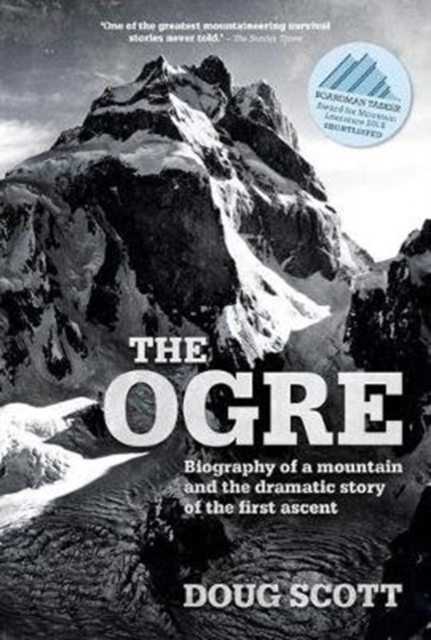 The Ogre : Biography of a mountain and the dramatic story of the first ascent, Paperback / softback Book
