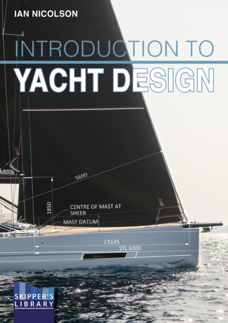 Introduction to Yacht Design : For Boat Buyers, Owners, Students & Novice Designers, Paperback / softback Book
