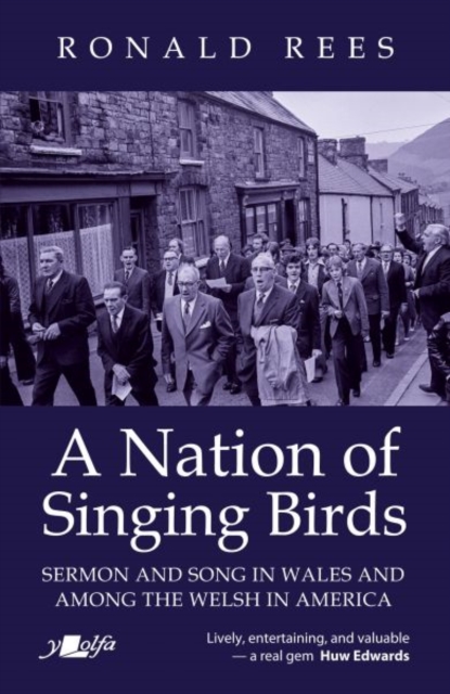 Nation of Singing Birds, A - Sermon and Song in Wales and Among the Welsh in America : Sermon and Song in Wales and Among the Welsh in America, Paperback / softback Book