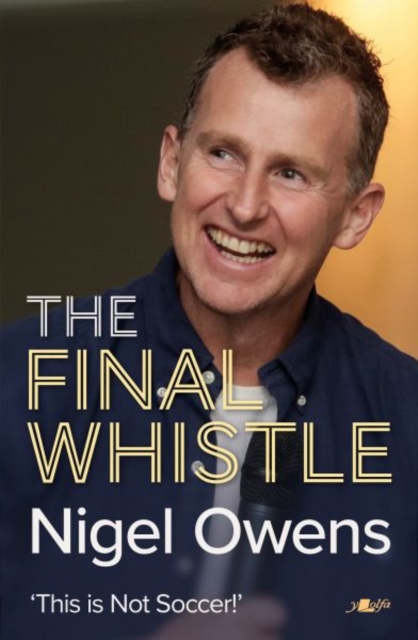 Nigel Owens: The Final Whistle : The long-awaited sequel to his bestselling autobiography!, Hardback Book