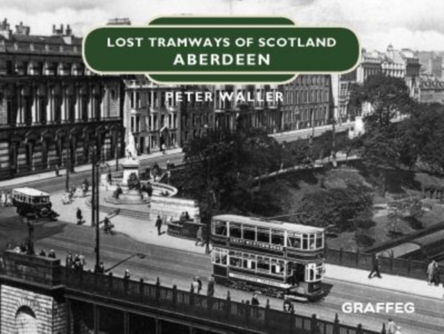 Lost Tramways of Scotland: Aberdeen, Hardback Book