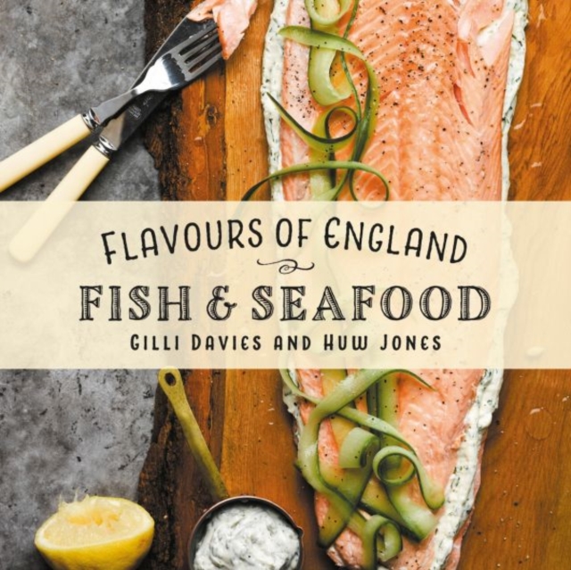 Flavours of England: Fish and Seafood, Hardback Book