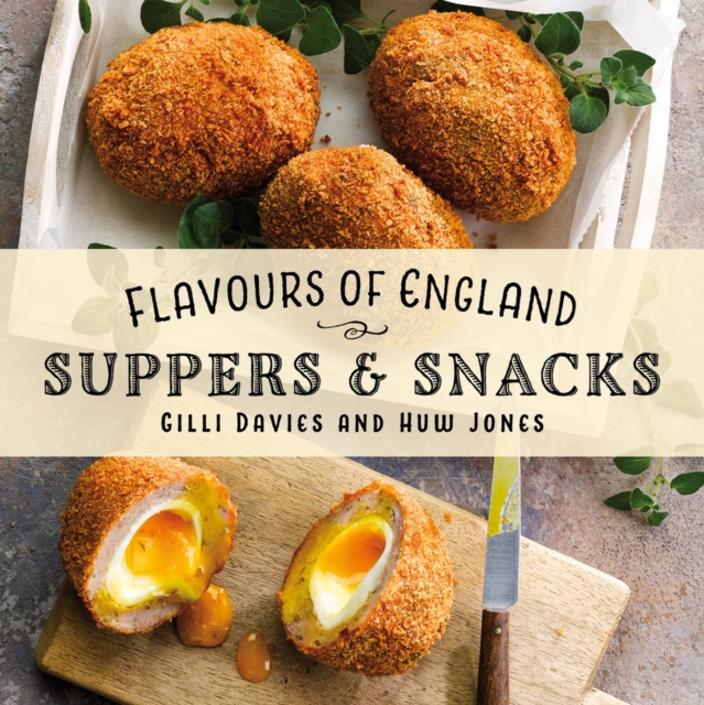 Flavours of England: Suppers and Snacks, Hardback Book