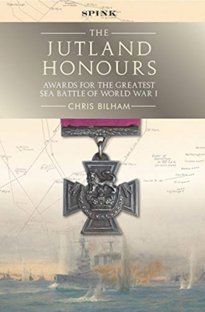 The Jutland Honours : Awards for the greatest sea battle of World War I, Hardback Book