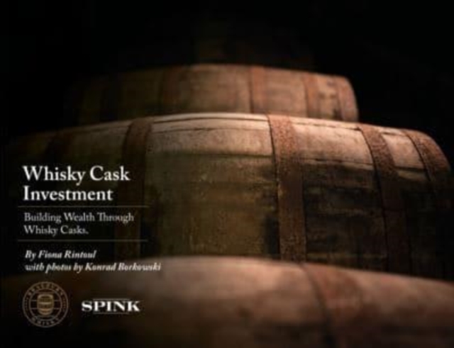 Whisky Cask Investment : Building Wealth through Whisky Casks, Hardback Book