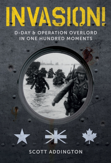 Invasion! D-Day & Operation Overlord in One Hundred Moments, Hardback Book