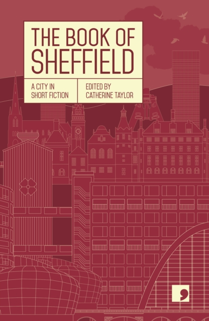The Book of Sheffield : A City in Short Fiction, Paperback / softback Book