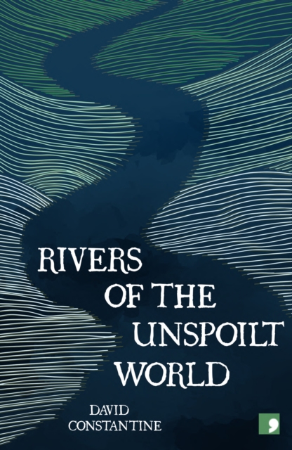 Rivers of the Unspoilt World, Paperback / softback Book