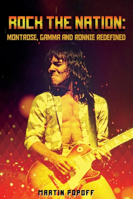 Rock The Nation : Montrose, Gamma and Ronnie Redefined, Paperback / softback Book