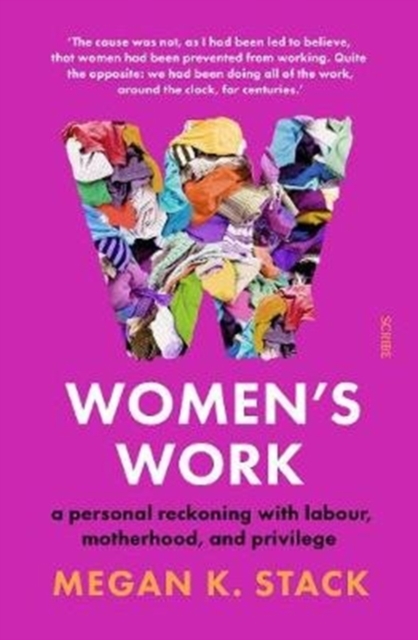 Women's Work : a personal reckoning with labour, motherhood, and privilege, Paperback / softback Book