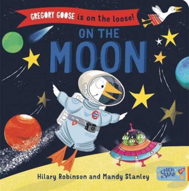 Gregory Goose is on the Loose! : On the Moon, Board book Book