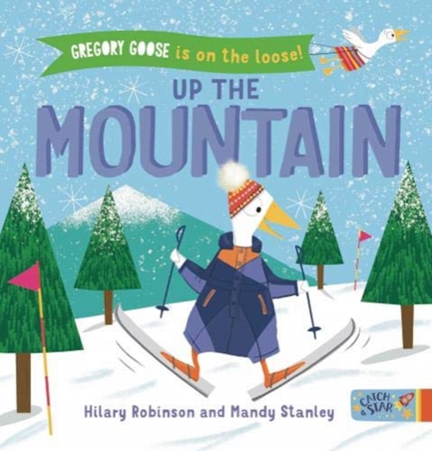 Gregory Goose is on the Loose! Up the Mountain, Board book Book