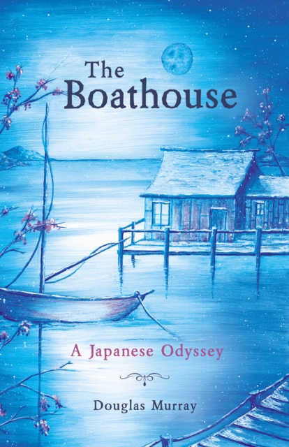The Boathouse : A Japanese Odyssey, Paperback / softback Book
