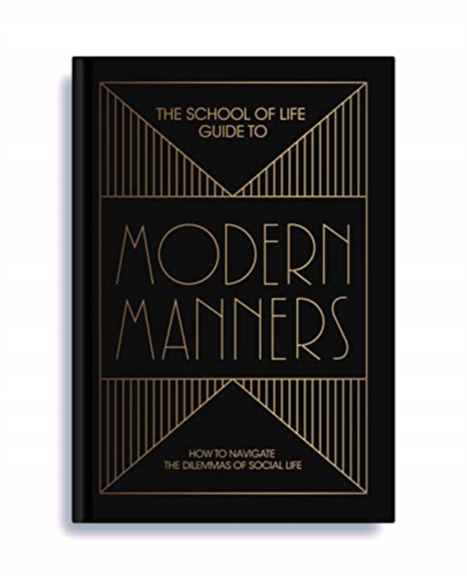 The School of Life Guide to Modern Manners : how to navigate the dilemmas of social life, Hardback Book