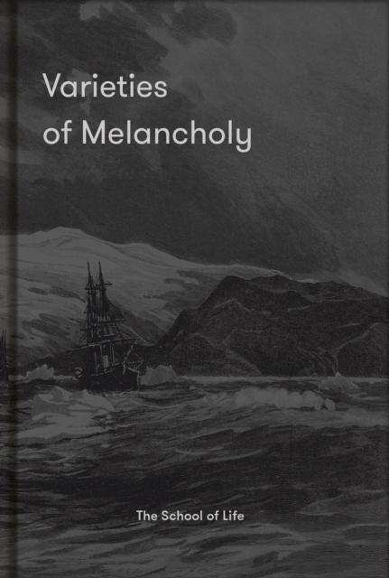 Varieties of Melancholy : a hopeful guide to our sombre moods, Hardback Book