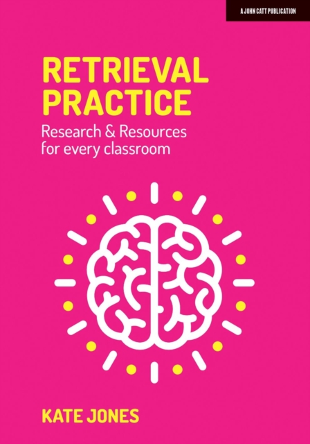 Retrieval Practice : Resources and research for every classroom, Paperback / softback Book