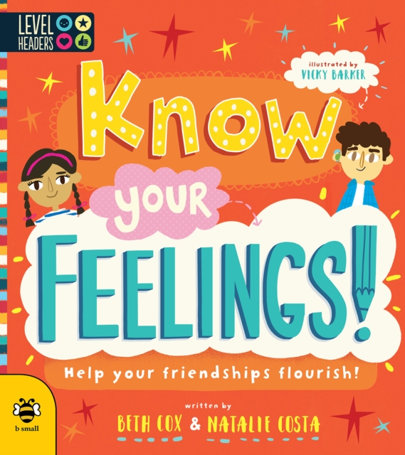 Know Your Feelings! : Help Your Friendships Flourish!, Paperback / softback Book