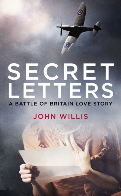 Secret Letters : A Battle of Britain Love Story, Hardback Book