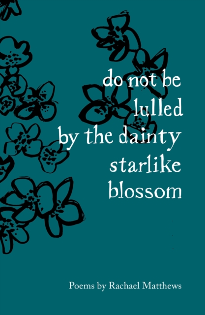 do not be lulled by the dainty starlike blossom : Poems, EPUB eBook