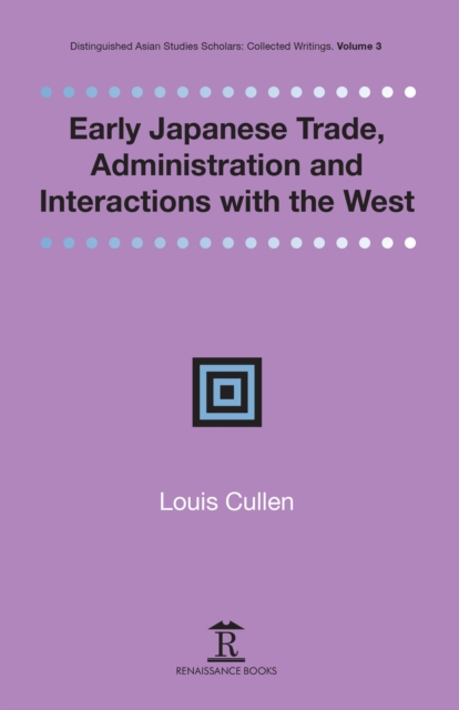 Early Japanese Trade, Administration and Interactions with the West, Hardback Book