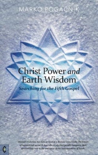 Christ Power and Earth Wisdom : Searching for the Fifth Gospel, Paperback / softback Book
