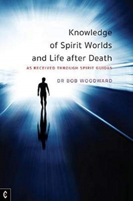 Knowledge of Spirit Worlds and Life After Death : As Received Through Spirit Guides, Paperback / softback Book