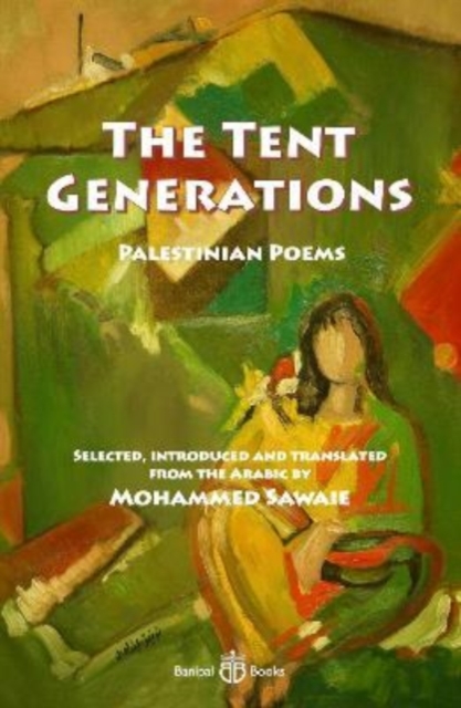 The Tent Generations : Palestinian Poems, Paperback / softback Book