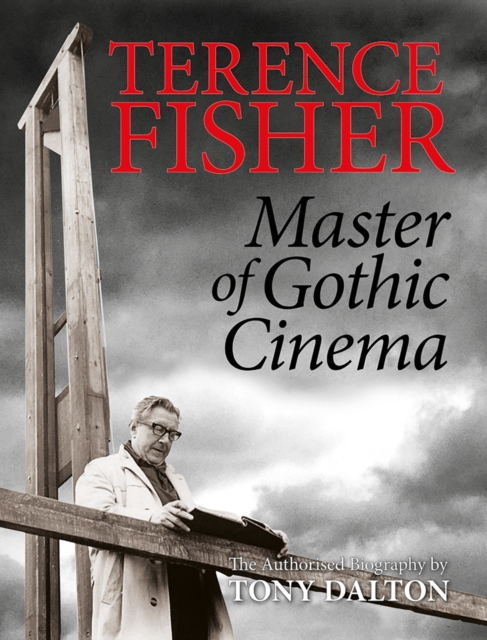Terence Fisher: Master Of Gothic Cinema, Paperback / softback Book