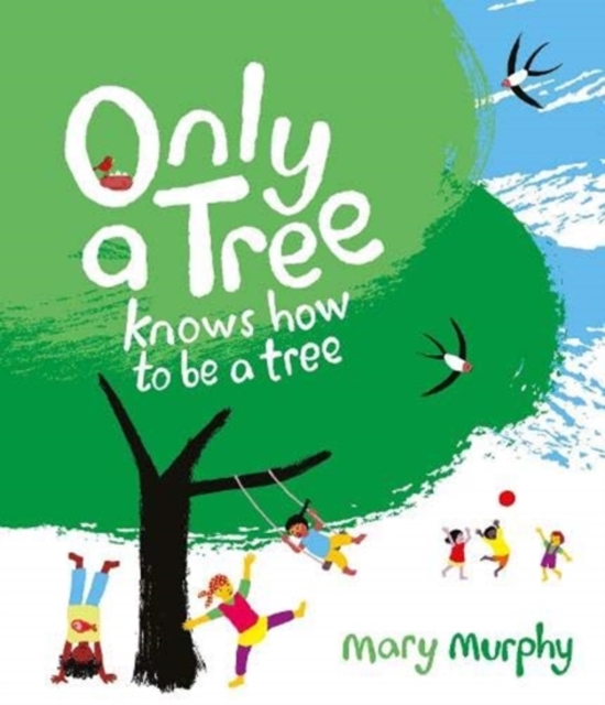 Only a Tree Knows How to Be a Tree, Paperback / softback Book